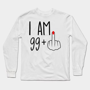 I Am 99 Plus 1 Middle Finger For A 100th Birthday Long Sleeve T-Shirt